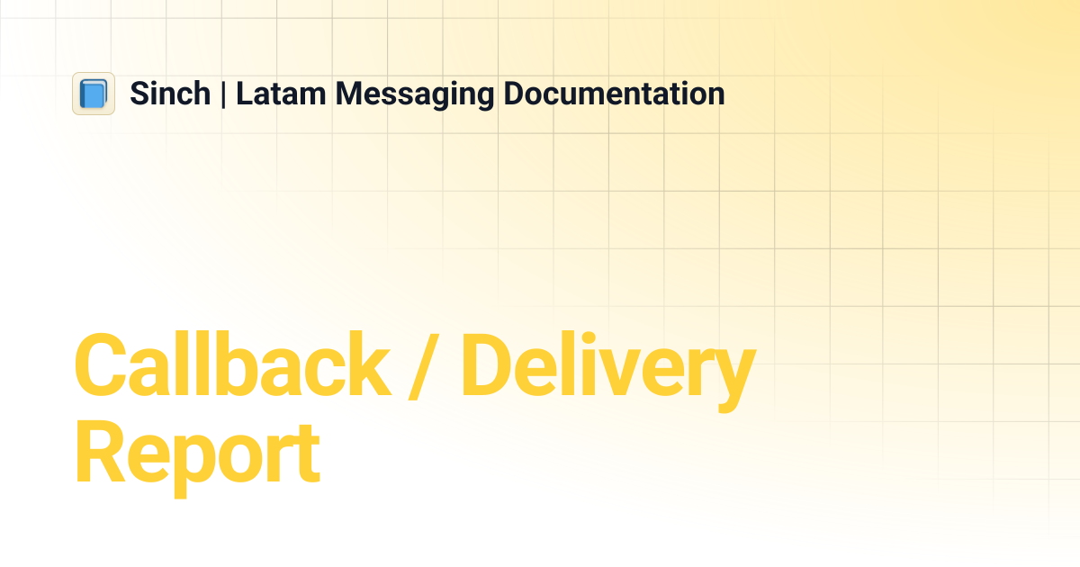 Callback / Delivery Report | Sinch | Latam Messaging Documentation